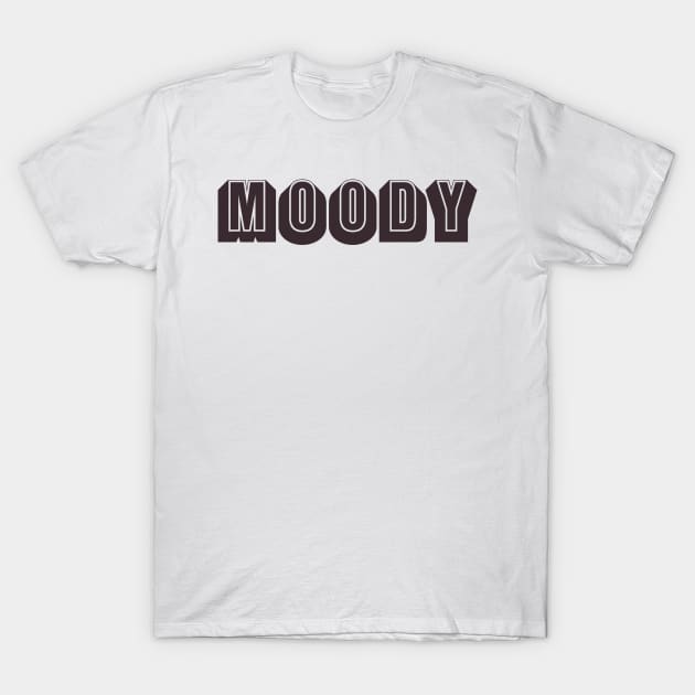 MOODY T-Shirt by ölümprints